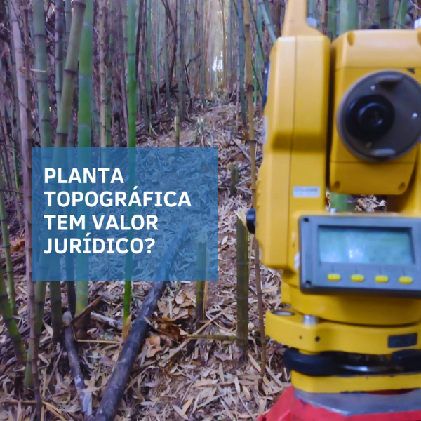 Planta Topográfica tem Valor Jurídico?