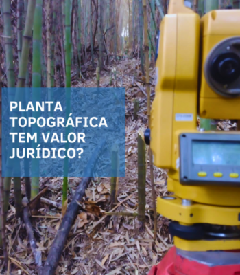 Você sabia que uma planta topográfica pode ter valor jurídico ? Você sabia que uma planta topográfica pode ter valor jurídico ?